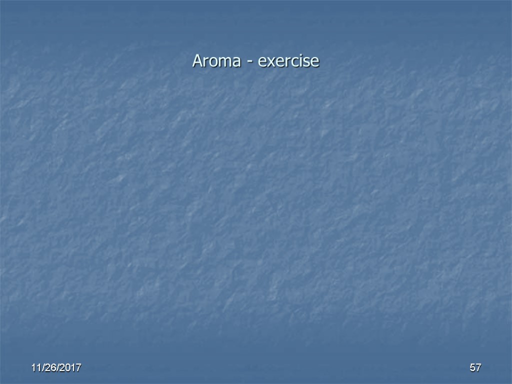 Aroma - exercise 57 11/26/2017 Aroma - exercise 57 11/26/2017